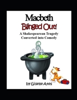 Macbeth Blinged Out!: A Shakespearean Tragedy Converted into Comedy (Shakespeare Blinged Out) 1688974547 Book Cover