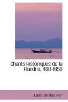 Chants Historiques de la Flandre, 400-1650 0559772823 Book Cover