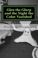 Glen the Glurp and the Night the Color Vanished 1490521771 Book Cover