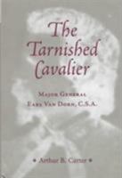 The Tarnished Cavalier: Major General Earl Van Dorn, C.S.A. 1572330473 Book Cover