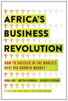 Africa's Business Revolution: How to Succeed in the World's Next Big Growth Market 1633694402 Book Cover