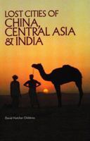 Lost cities of China, Central Asia, and India: A traveler's guide 0932813070 Book Cover
