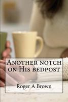 Another notch on His bedpost 1530978033 Book Cover