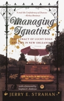 Managing Ignatius: The Lunacy of Lucky Dogs and Life in New Orleans 0767903242 Book Cover