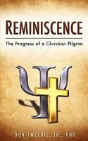Reminiscence: The Progress of a Christian Pilgrim 1615794174 Book Cover