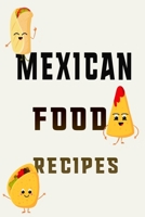 Mexican Food Recipes: Notebook to Keep Your Tastiest Mexican Recipes All in One Place 1659483220 Book Cover