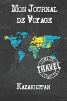 Mon Journal de Voyage Kazakhstan: 6x9 Carnet de voyage I Journal de voyage avec instructions, Checklists et Bucketlists, cadeau parfait pour votre s�jour � Kazakhstan et pour chaque voyageur. 1673969755 Book Cover