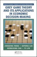 Grey Game Theory and Its Applications in Economic Decision-Making (Systems Evaluation, Prediction, and Decision-Making) 1420087398 Book Cover