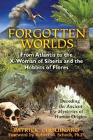 Forgotten Worlds: From Atlantis to the X-Woman of Siberia and the Hobbits of Flores 1591431387 Book Cover