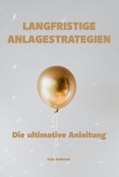 Langfristige Anlagestrategien: Die ultimative Anleitung B0CFZ9GZ6C Book Cover