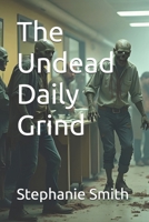The Undead Daily Grind B0G82VJ5SQ Book Cover