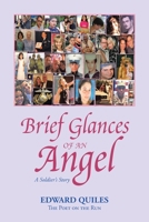 Brief Glances of an Angel: A Soldier's Story 1665512032 Book Cover