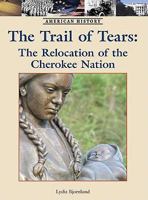 The Trail of Tears: The Relocation of the Cherokee Nation 1420502115 Book Cover