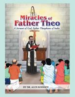 Miracles of Father Theo: A Servant of God, Father Theophane of India- 1490776680 Book Cover