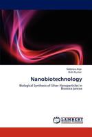 Nanobiotechnology: Biological Synthesis of Silver Nanoparticles in Brassica juncea 3847324772 Book Cover