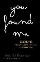 You Found Me: God's Relentless Pursuit to Find You 0830770364 Book Cover