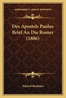 Des Apostels Paulus Brief An Die Romer (1886) 1161052062 Book Cover