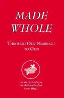 Made Whole Through Our Marriage to God (Mary Baker Eddy) 1886505047 Book Cover