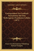 Correspondenz Des Cardinals Dietrichstein Mit Dem Hofkriegsrats-Prasidenten Collalto (1873) 1168361443 Book Cover