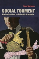 Social Torment: Globalization in Atlantic Canada 1552660966 Book Cover