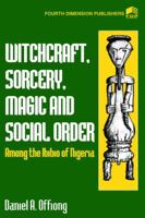 Witchcraft, Sorcery, Magic and Social Order Among the Ibibio of Nigeria 9781560339 Book Cover