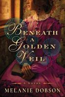 Beneath a Golden Veil 1503937712 Book Cover