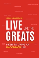 Live Like the Greats 1952098858 Book Cover