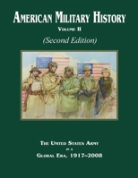 American Military History Volume 2 (Second Edition): The United States Army in a Global Era, 1917-2008: The United States Army in a Global Era, ... Army and the Forging of a Nation, 1775-1917 1998109712 Book Cover
