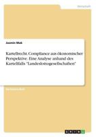 Kartellrecht. Compliance aus ökonomischer Perspektive. Eine Analyse anhand des Kartellfalls Landeslottogesellschaften 3668655022 Book Cover