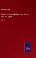 Reports of Cases adjudged in the Court of Error and Appeal: Vol. III 3752555300 Book Cover