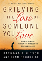 Grieving the Loss of Someone You Love: Daily Meditations to Help You Through the Grieving Process