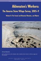 Akhenaten's Workers: The Amarna Stone Village Survey, 2005-9: Volume II: The Faunal and Botanical Remains, and Objects 0856982091 Book Cover