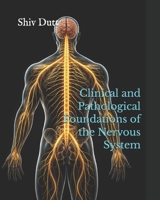 Clinical and Pathological Foundations of the Nervous System (Pathology) B0GWN1L2DB Book Cover