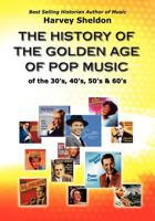 The History of the Golden Age of Pop Music 1461091055 Book Cover