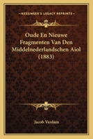 Oude En Nieuwe Fragmenten Van Den Middelnederlandschen Aiol (1883) 1167431448 Book Cover