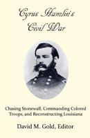 Cyrus Hamlin's Civil War: Chasing Stonewall, Commanding Colored Troops, and Reconstructing Louisiana 1548687146 Book Cover