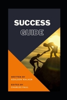 SUCCESS GUIDE: Success Lesson B08R33GRZL Book Cover