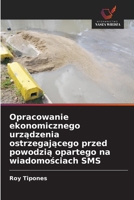 Opracowanie ekonomicznego urządzenia ostrzegającego przed powodzią opartego na wiadomościach SMS 6209082653 Book Cover