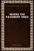 Where the Pavement Ends 1547088451 Book Cover