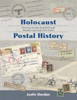 Holocaust Postal History: Harrowing Journeys Revealed through the Letters and Cards of the Victims 0997840102 Book Cover