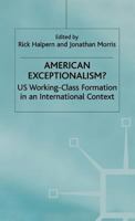 American Exceptionalism: Us Working-Class Formation in an International Context 0333628101 Book Cover