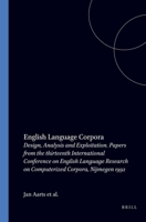 English Language Corpora: Design, Analysis and Exploitation. Papers from the Thirteenth International Conference on English Language Research on Computerized Corpora, Nijmegen 1992 9051835175 Book Cover