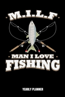 M.I.L.F Man I Love Fishing Yearly Planner: M.I.L.F. Funny Fishing Meme Fish Anglin Fisherman Yearly Planner 2020 Daily Weekly Monthly Academic Planner & Organizer To Do's And Goals Calendar Class Shed 1671367707 Book Cover