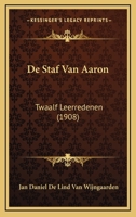 De Staf Van Aaron: Twaalf Leerredenen (1908) 1167593723 Book Cover
