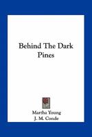 Behind the Dark Pines 0548401322 Book Cover