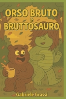 ORSO BURTO E BRUTTOSAURO (Italian Edition) B0FR14TYXL Book Cover