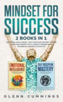 Mindset for Success: 2 Books in 1 - Emotional Intelligence + Self Discipline Mastery. Change Your Fixed Mindset into a Growth  Mindset with the New Millionaire Psychology 1074457110 Book Cover