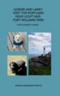 Laney and Gordie visit the Portland Head Light and Fort Williams Park: Cape Elizabeth, Maine 0368909786 Book Cover