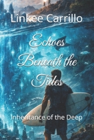 Echoes Beneath the Tides: Inheritance of the Deep B0GCDRK82L Book Cover