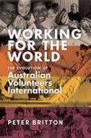 Working for the World: The Evolution of Australian Volunteers International 1925801624 Book Cover